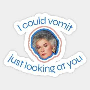 Dorothy Zbornak Says, "I Could Vomit Just Looking at You." Sticker